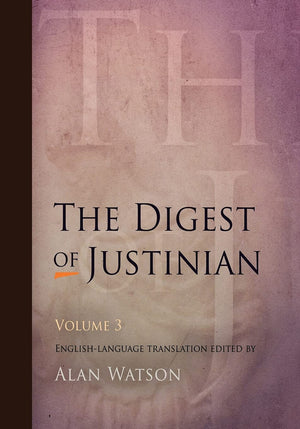 The Digest of Justinian, Volume 3,New