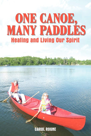 One Canoe, Many Paddles: Healing And Living Our Spirit,Used