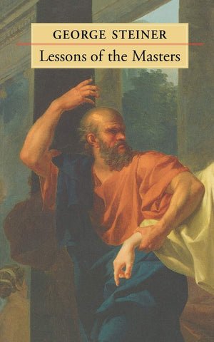 Lessons of the Masters (The Charles Eliot Norton Lectures),Used
