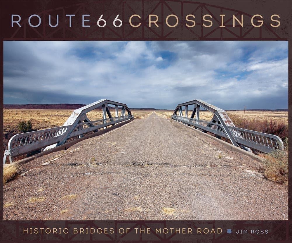Route 66 Crossings: Historic Bridges Of The Mother Road,Used