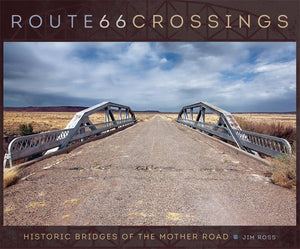 Route 66 Crossings: Historic Bridges Of The Mother Road,Used