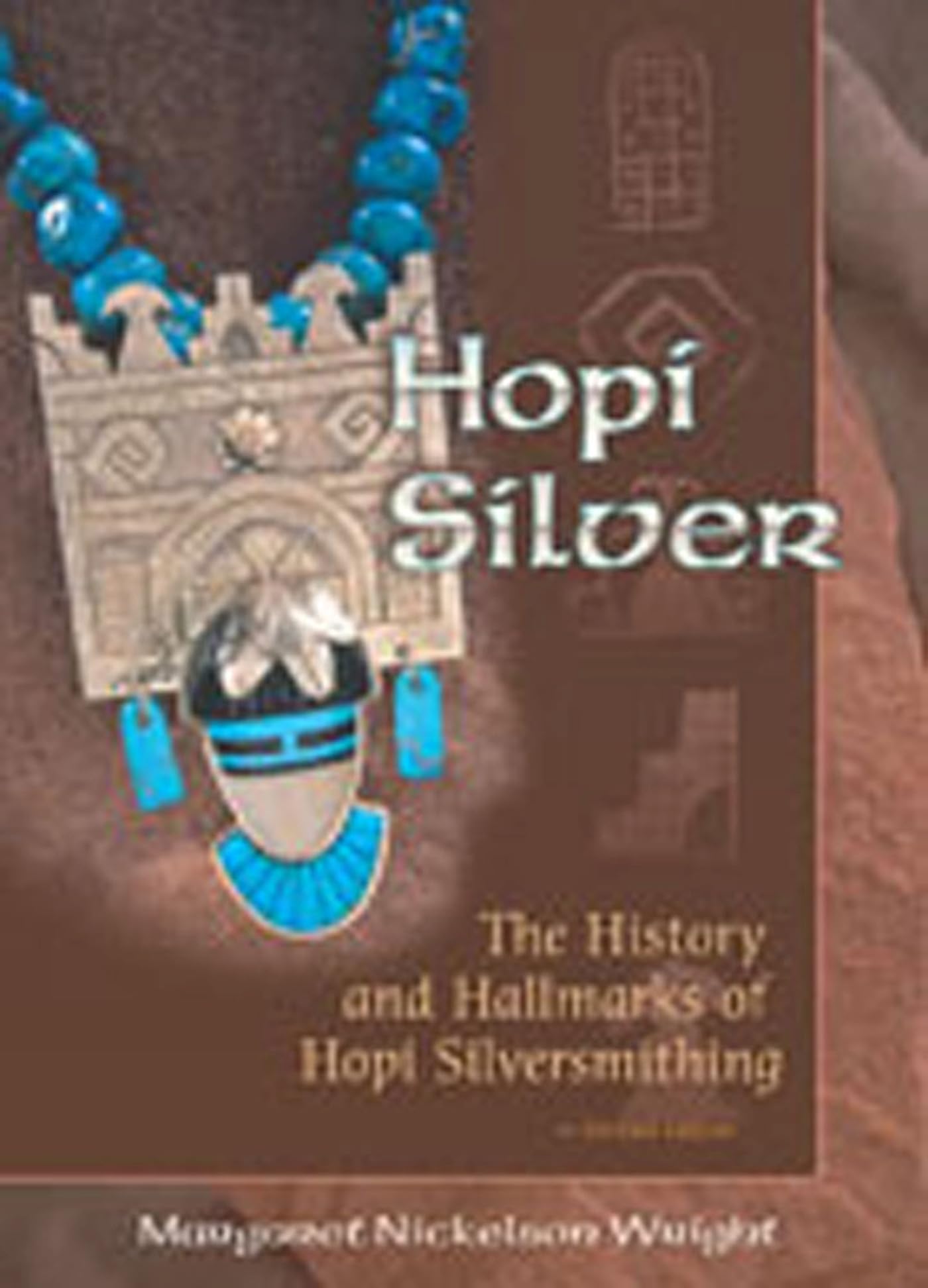 Hopi Silver: The History and Hallmarks of Hopi Silversmithing,New