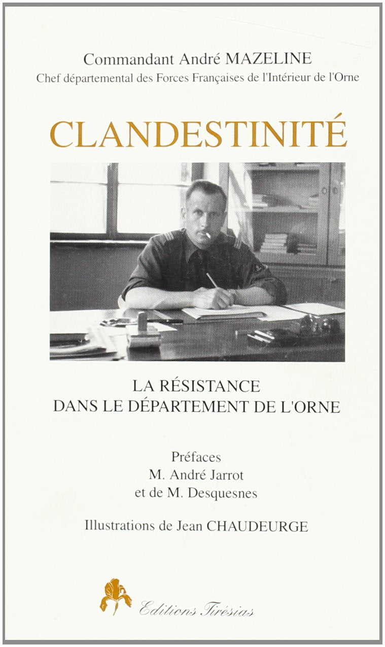 Clandestinite: La Resistance dans le departement de l'Orne (French Edition),Used