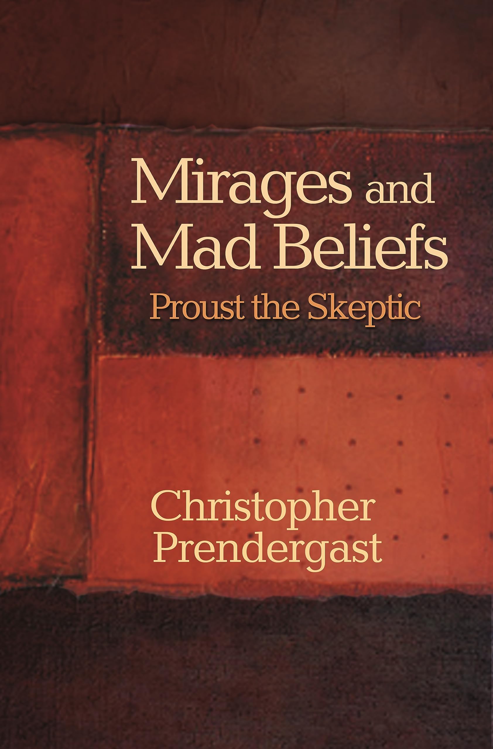 Mirages and Mad Beliefs: Proust the Skeptic,Used