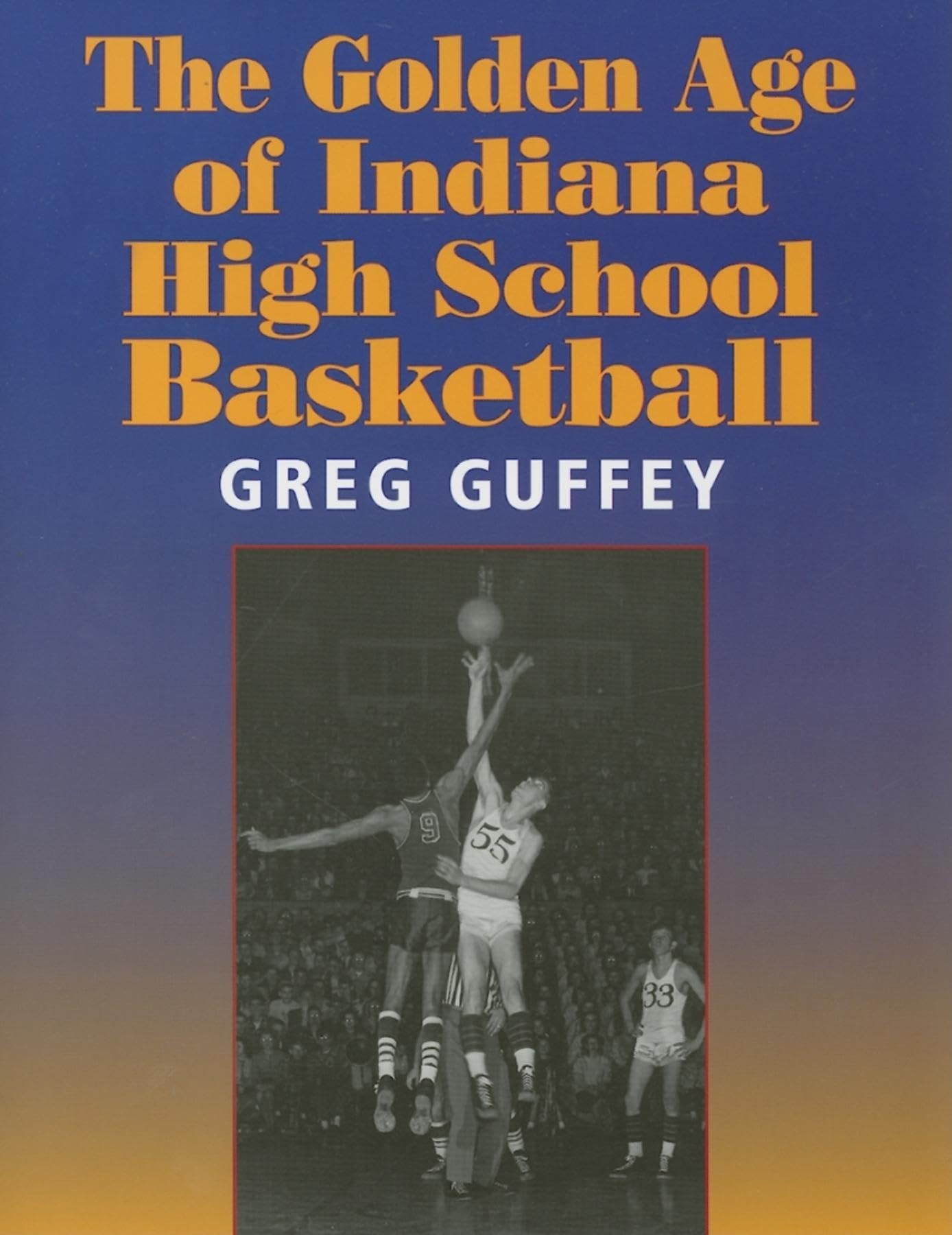 The Golden Age of Indiana High School Basketball,New