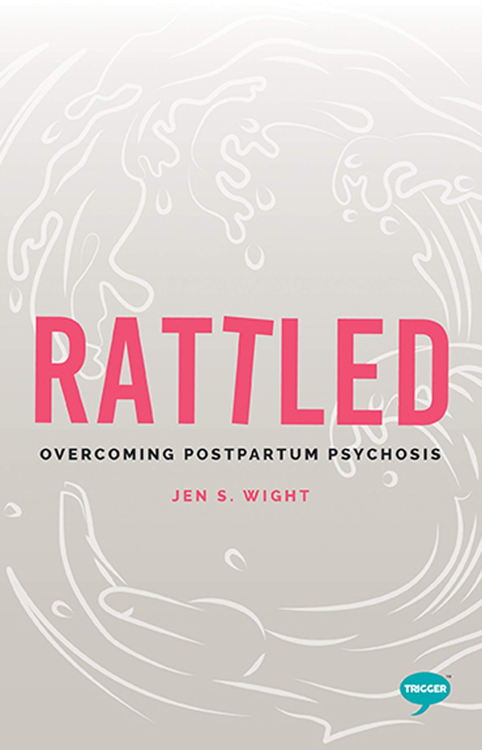 Rattled: Overcoming Postpartum Psychosis (Inspirational Series),Used