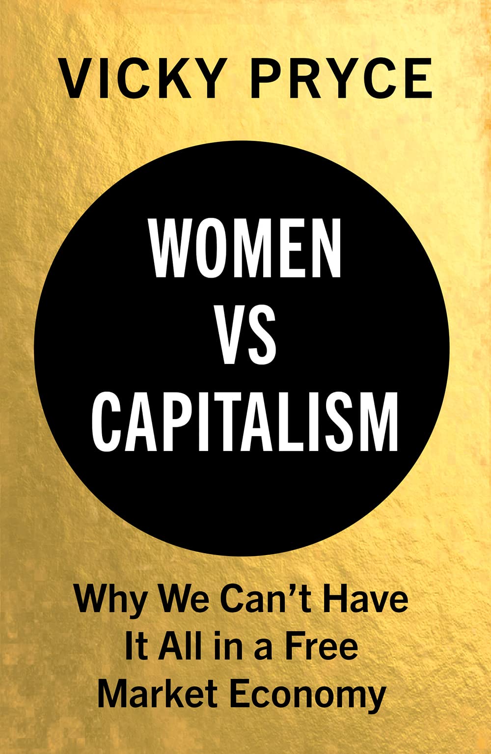 Women vs. Capitalism: Why We Can't Have It All in a Free Market Economy,Used