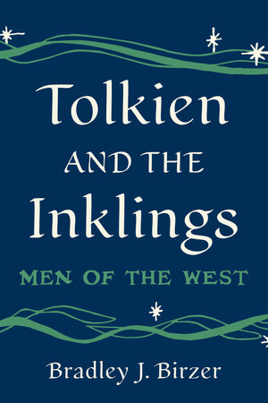 Tolkien And The Inklings: Men Of The West