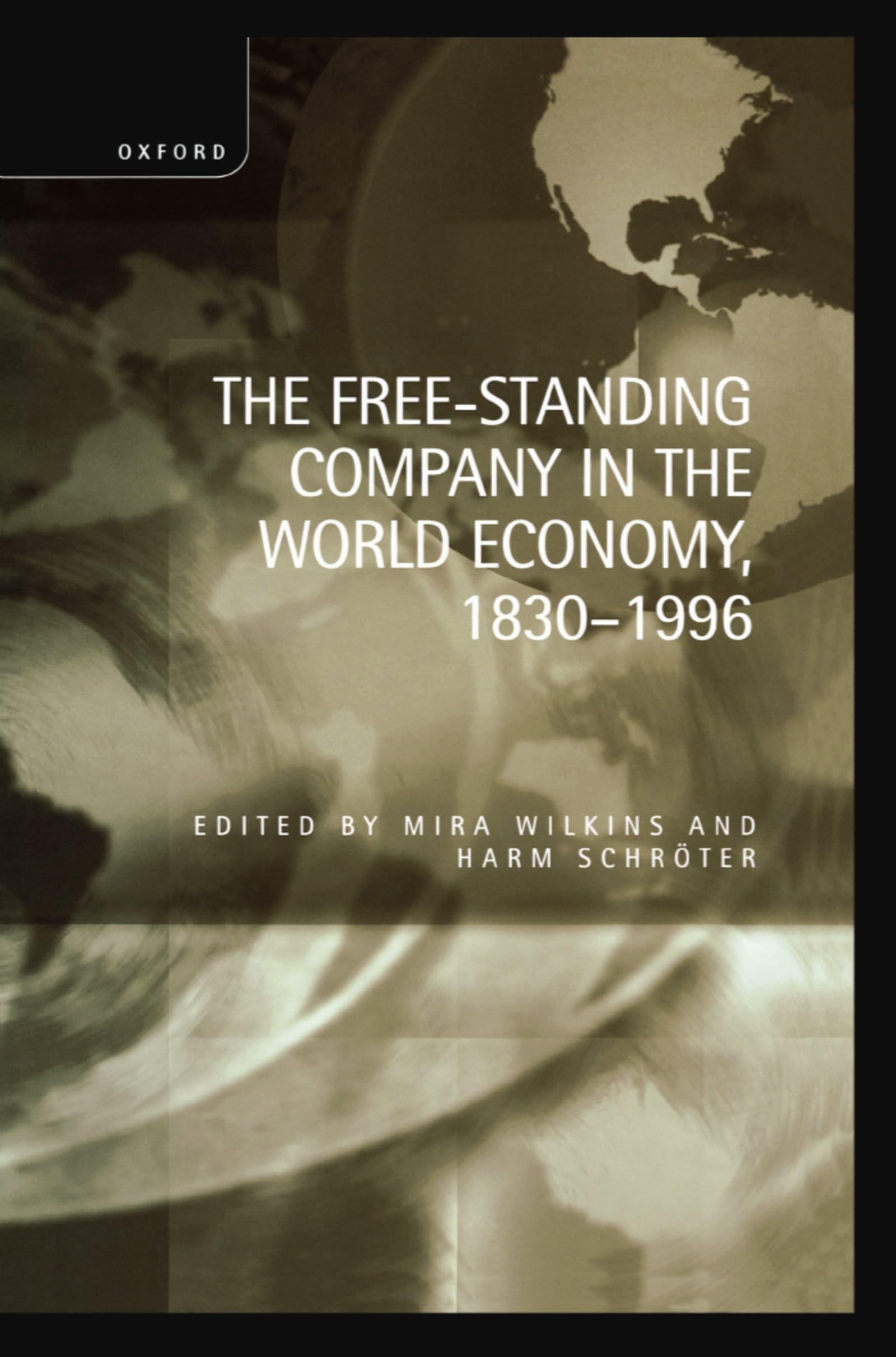 The Freestanding Company In The World Economy, 18301996