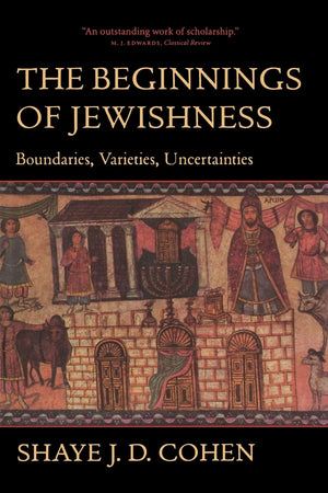 The Beginnings of Jewishness: Boundaries, Varieties, Uncertainties (Hellenistic Culture and Society) (Volume 31),New