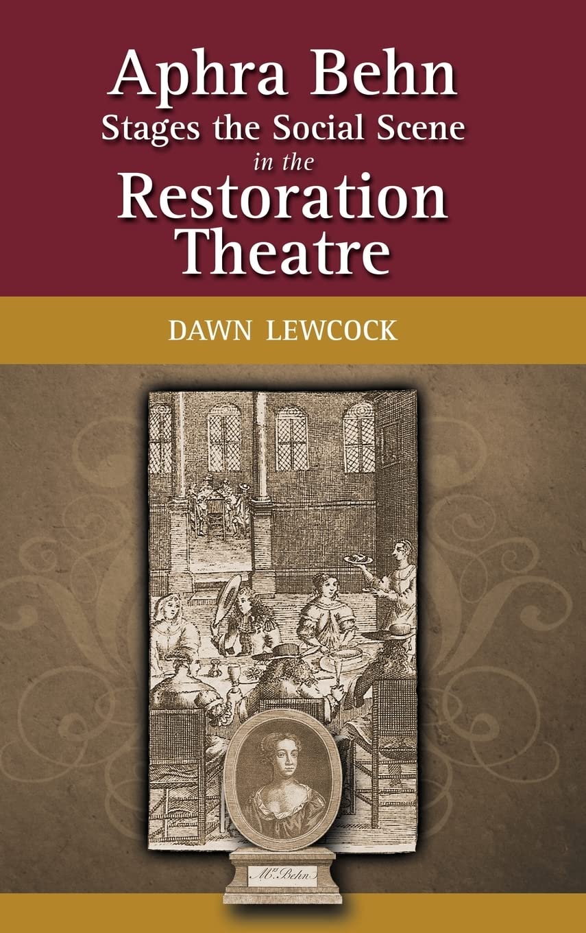 Aphra Behn Stages the Social Scene in the Restoration Theatre,New