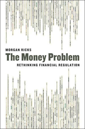 The Money Problem: Rethinking Financial Regulation,Used