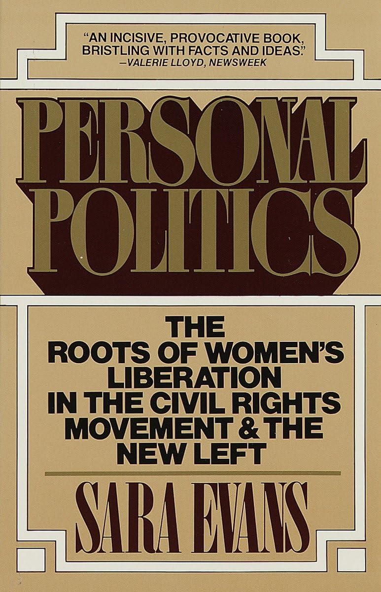 Personal Politics: The Roots Of Women'S Liberation In The Civil Rights Movement & The New Left,New