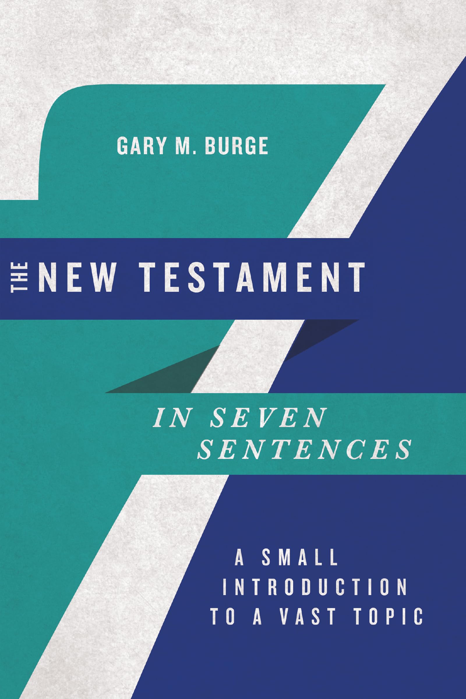 The New Testament in Seven Sentences: A Small Introduction to a Vast Topic (Introductions in Seven Sentences),Used