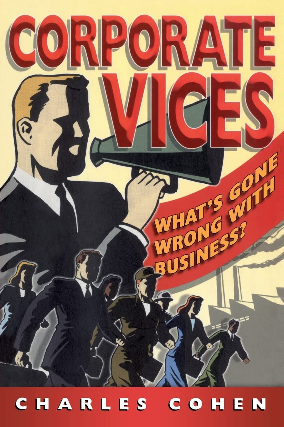 Corporate Vices, Business Virtues: What to do When Your Corporation is Suffocating,Used