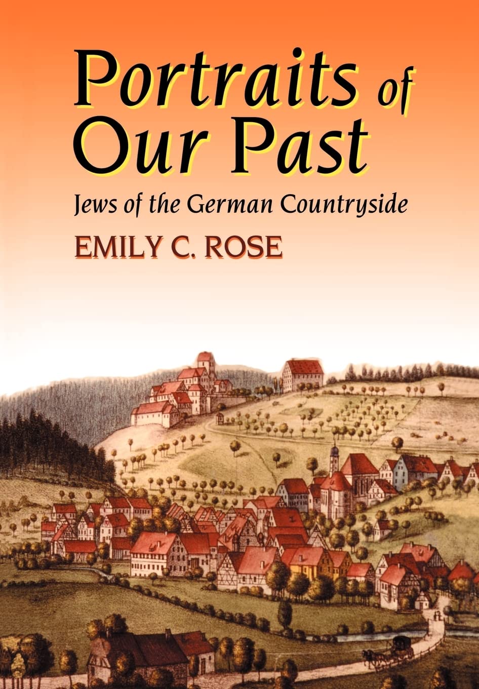 Portraits Of Our Past: Jews Of The German Countryside,Used