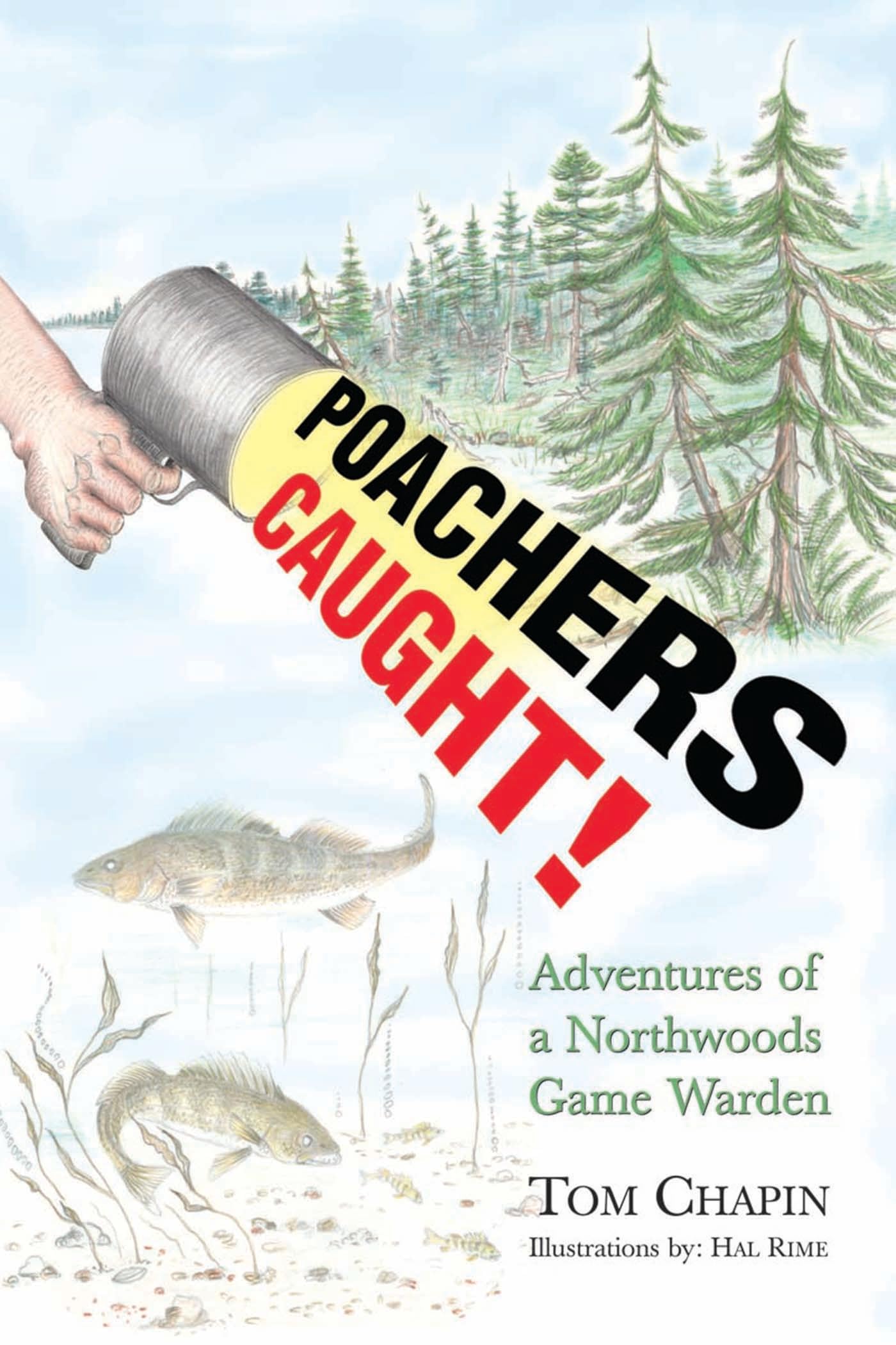 Poachers Caught!: Adventures of a Northwoods Game Warden,Used