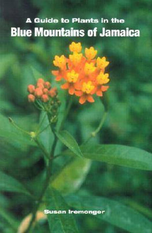 Guide to the Plants of the Blue Mountains of Jamaica,New