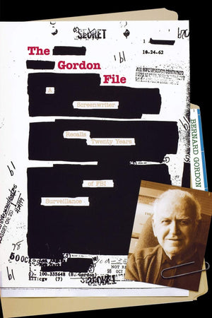 The Gordon File: A Screenwriter Recalls Twenty Years Of Fbi Surveillance-new