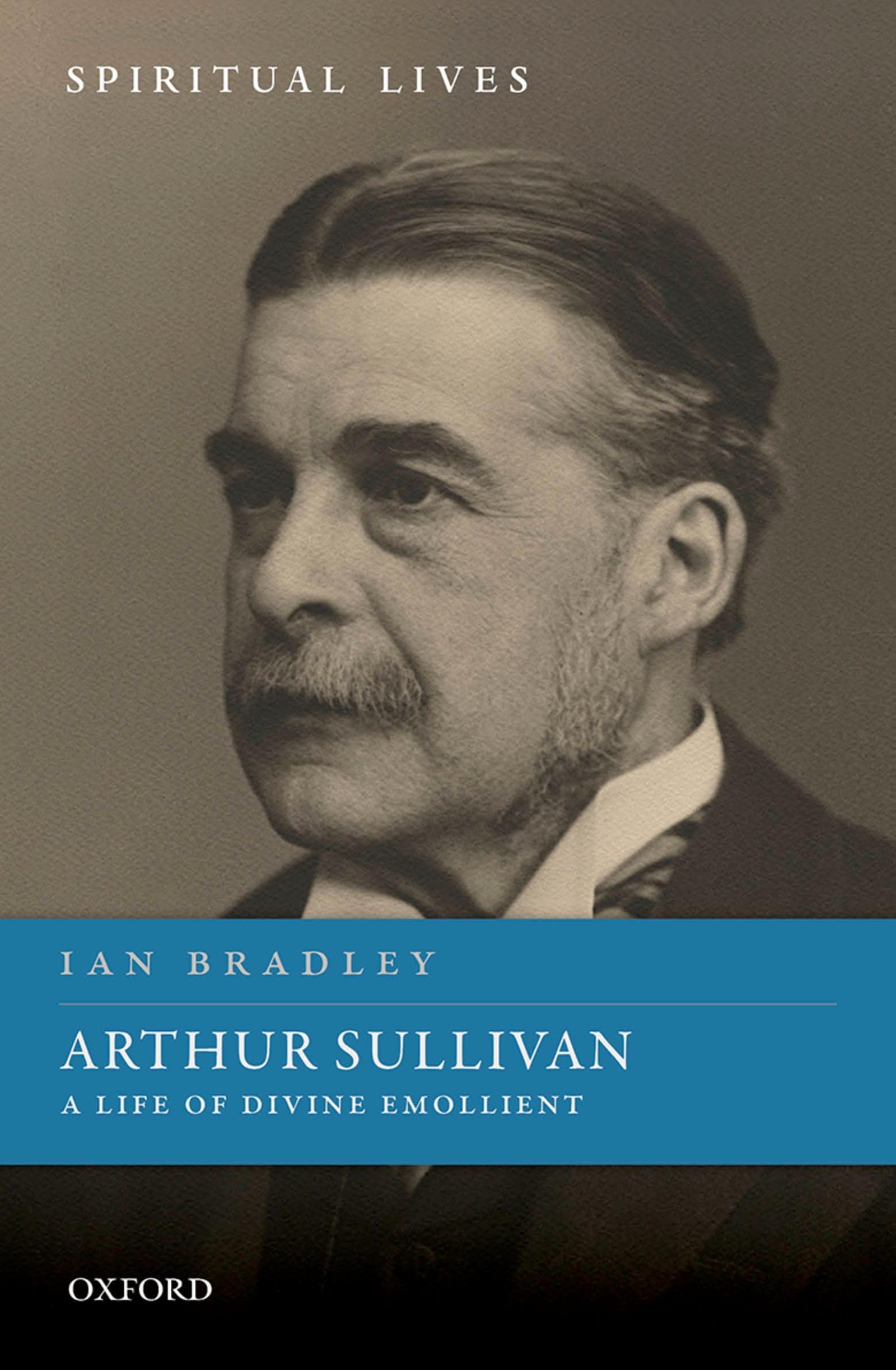Arthur Sullivan: A Life of Divine Emollient (Spiritual Lives),Used