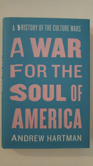 A War for the Soul of America: A History of the Culture Wars