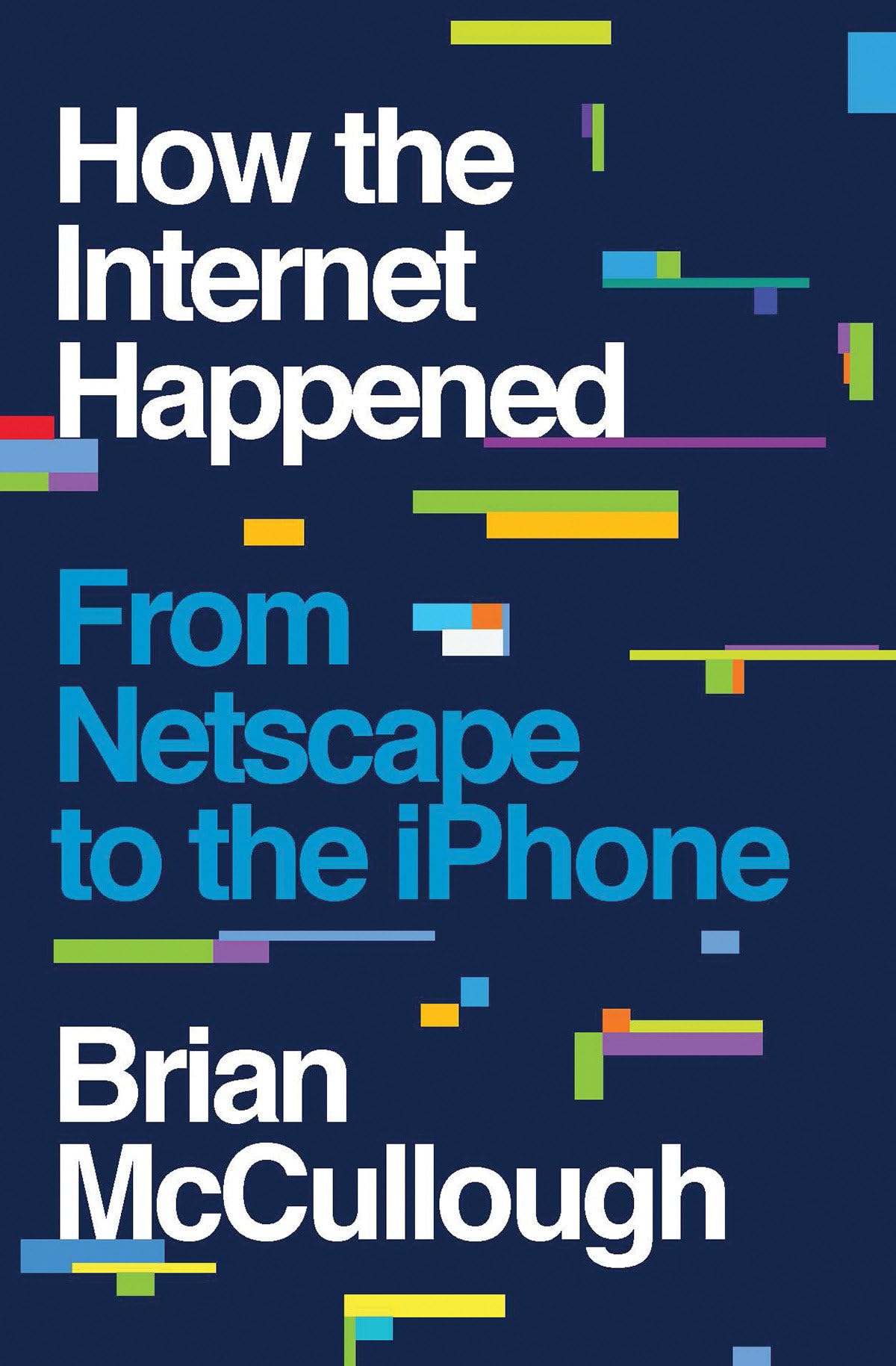 How the Internet Happened: From Netscape to the iPhone,Used