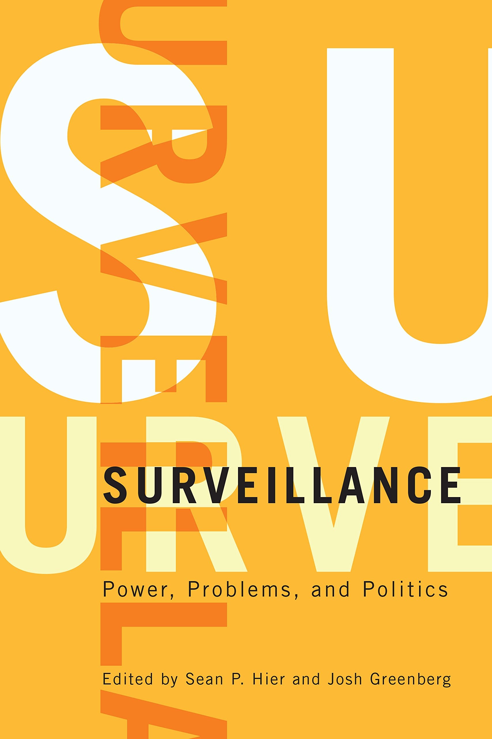 Surveillance: Power, Problems, and Politics,Used