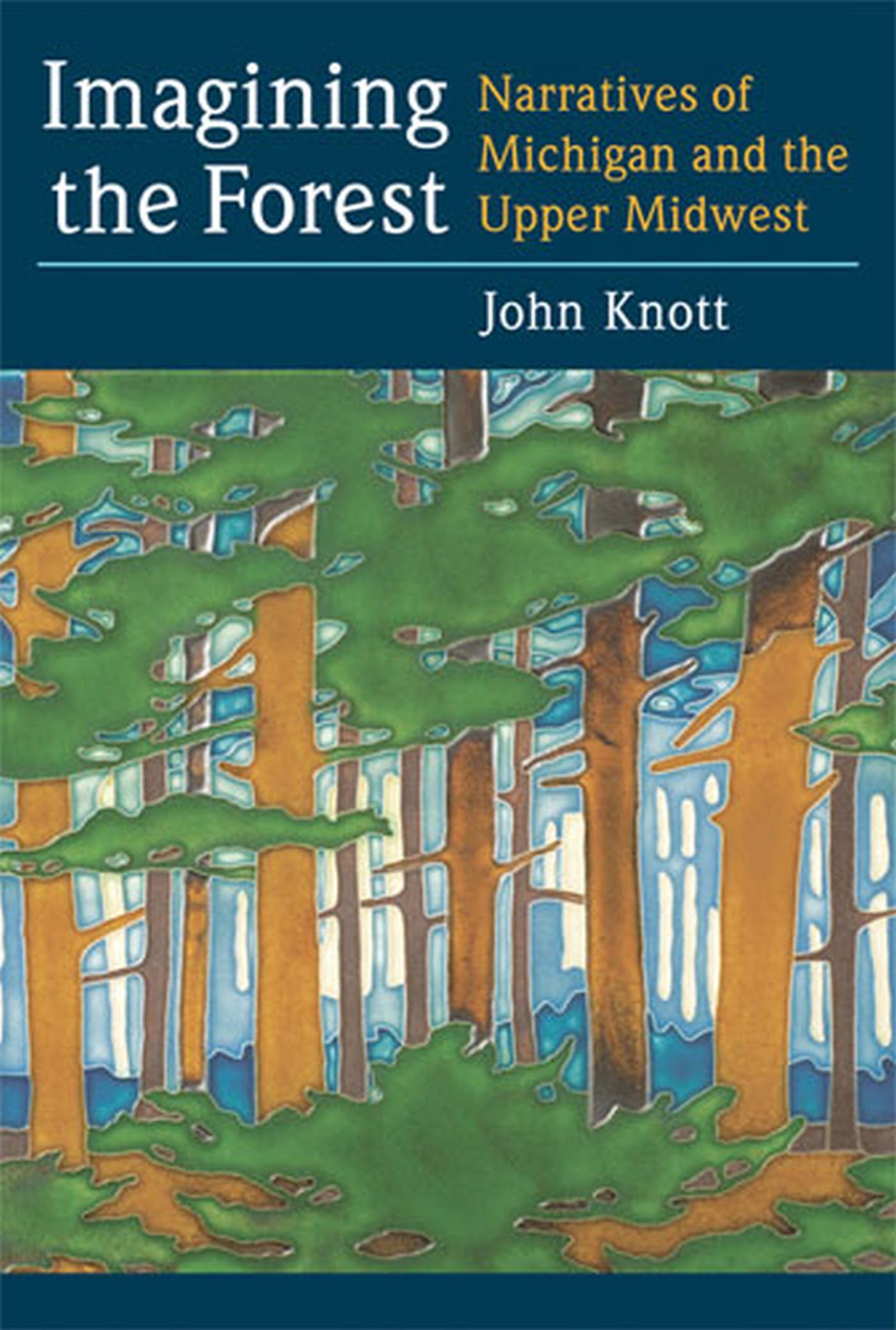Imagining the Forest: Narratives of Michigan and the Upper Midwest,Used