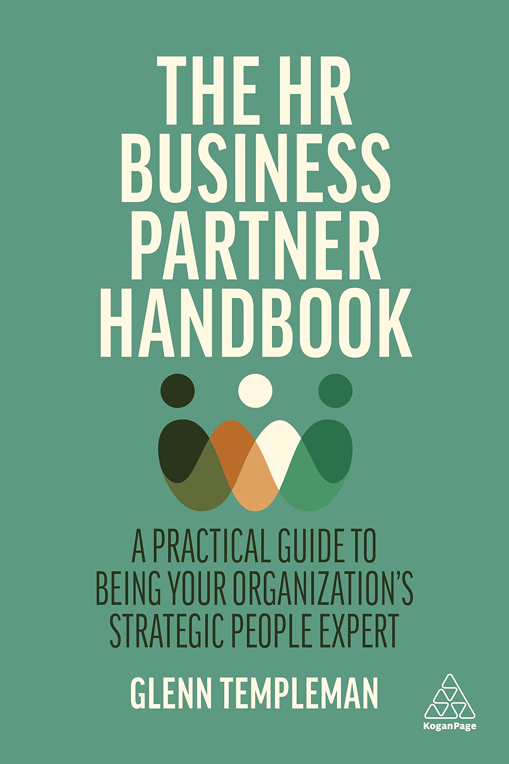 The HR Business Partner Handbook: A Practical Guide to Being Your Organizations Strategic People Expert,Used