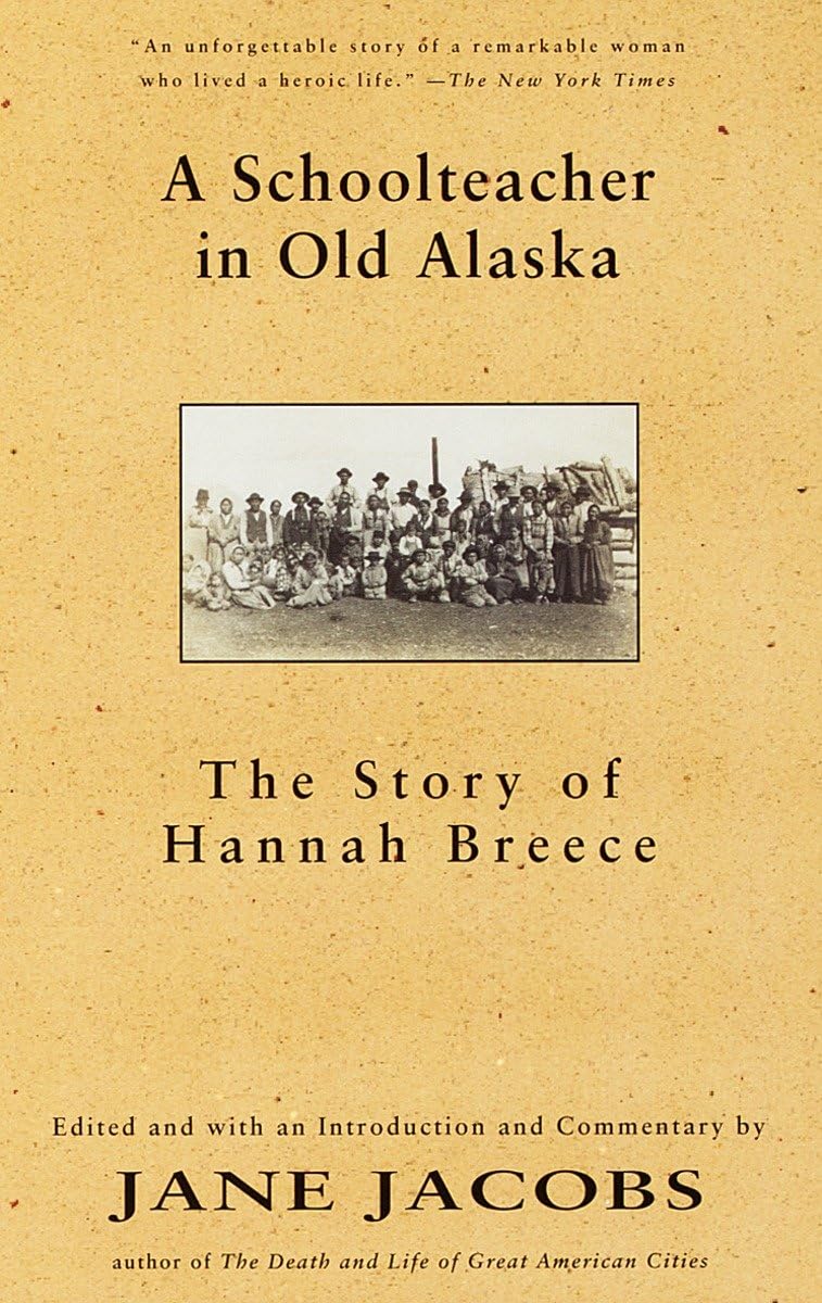 A Schoolteacher in Old Alaska: The Story of Hannah Breece,Used