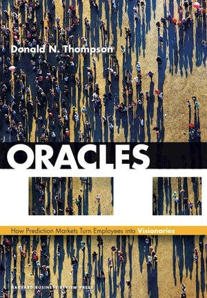 Oracles: How Prediction Markets Turn Employees Into Visionaries,Used