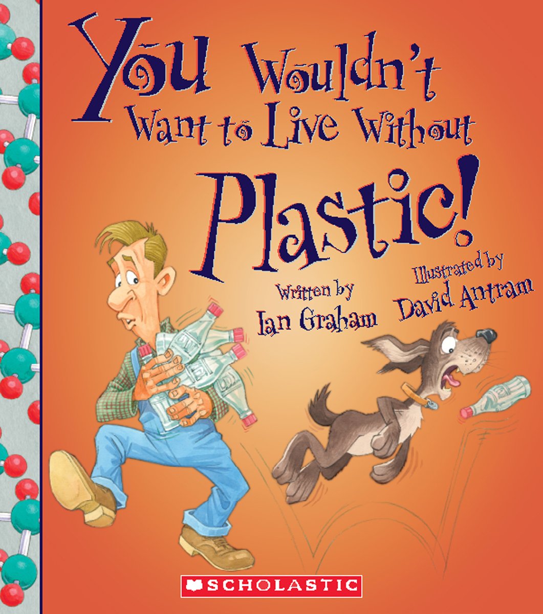 You Wouldn't Want to Live Without Plastic! (You Wouldn't Want to Live Without) (Library Edition),Used