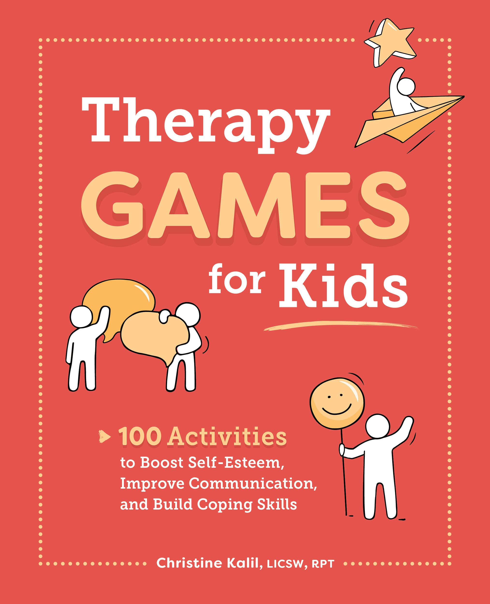 Therapy Games For Kids: 100 Activities To Boost Selfesteem, Improve Communication, And Build Coping Skills,New