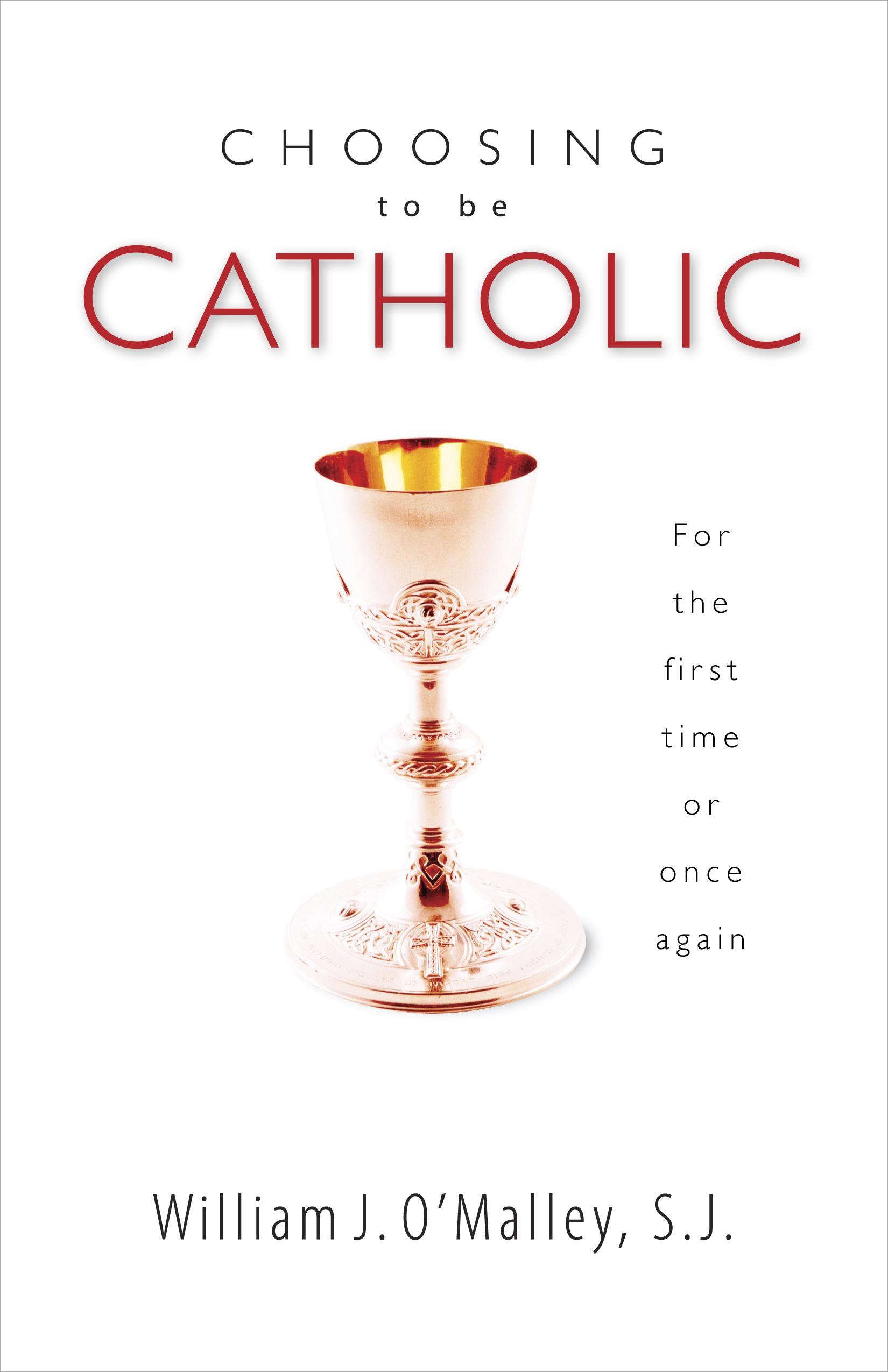 Choosing To Be Catholic: For the First Time or Once Again,Used