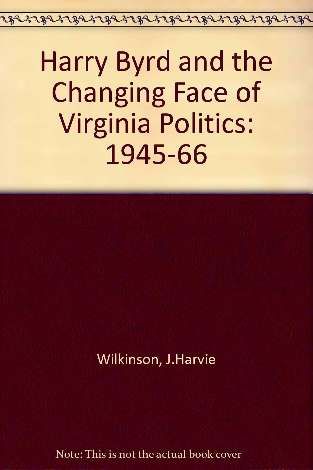Harry Byrd and the Changing Face of Virginia Politics: 194566,Used