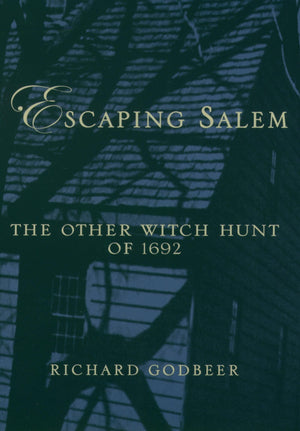 Escaping Salem: The Other Witch Hunt Of 1692 (New Narratives In American History)-used