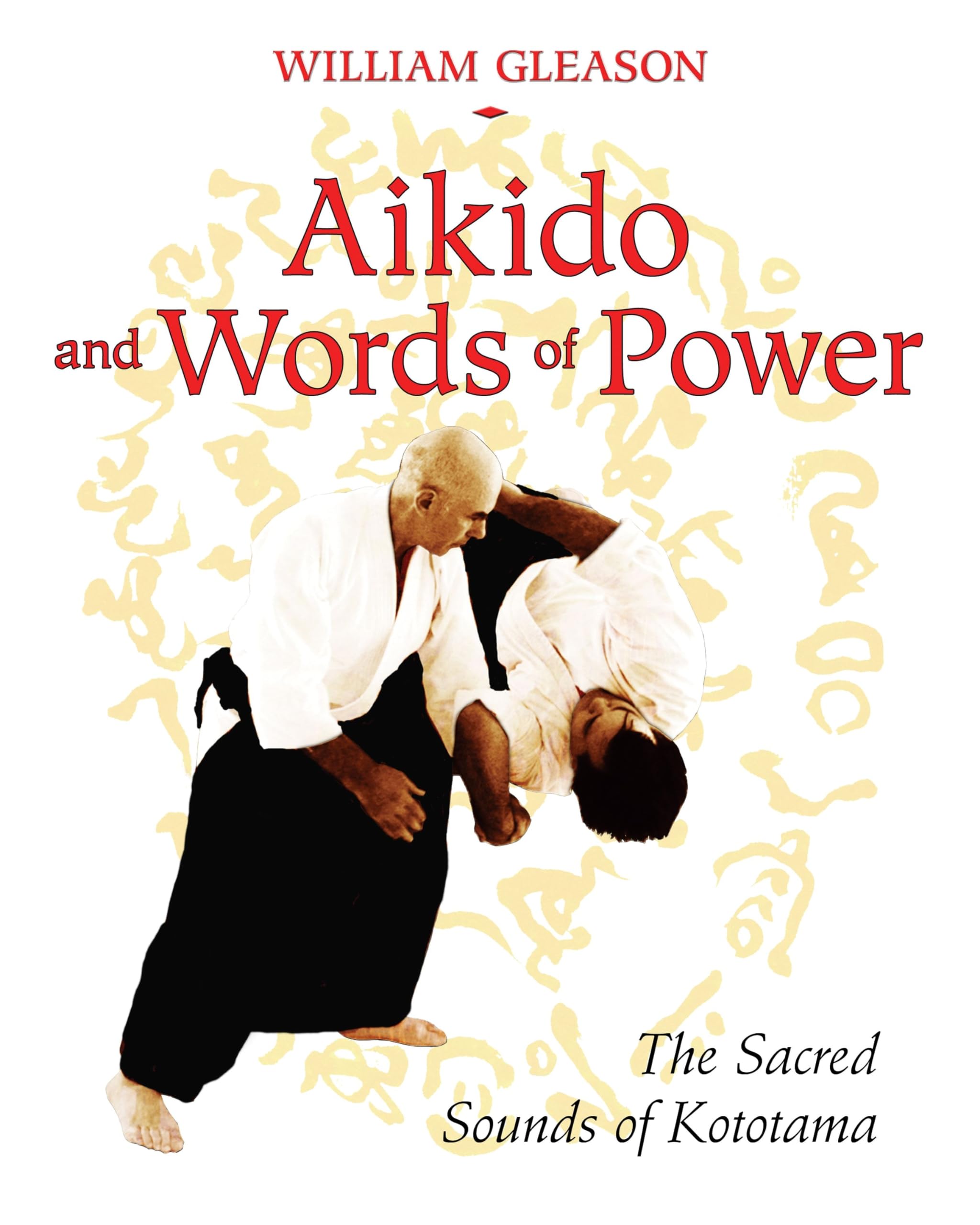 Aikido and Words of Power: The Sacred Sounds of Kototama,Used