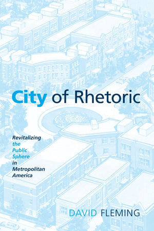 City of Rhetoric: Revitalizing the Public Sphere in Metropolitan America,Used