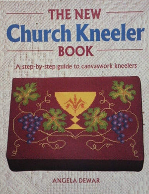 The New Church Kneeler Book: A StepByStep Guide to Canvaswork Kneelers,Used