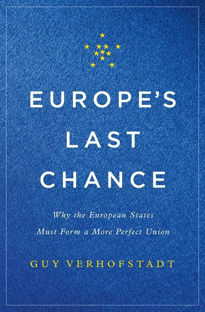 Europes Last Chance: Why the European States Must Form a More Perfect Union
