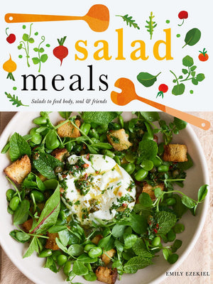 Salad Meals: Salads to Feed Body, Soul & Friends,New