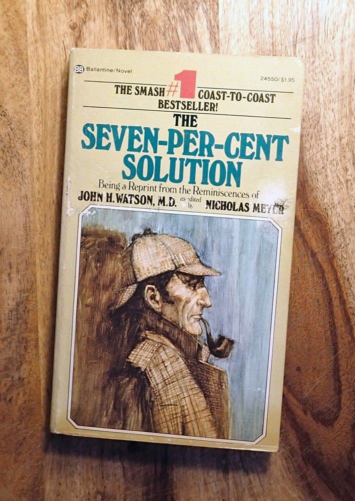 The Sevenpercent Solution: Being A Reprint From The Reminiscences Of John H. Watson, M.D.