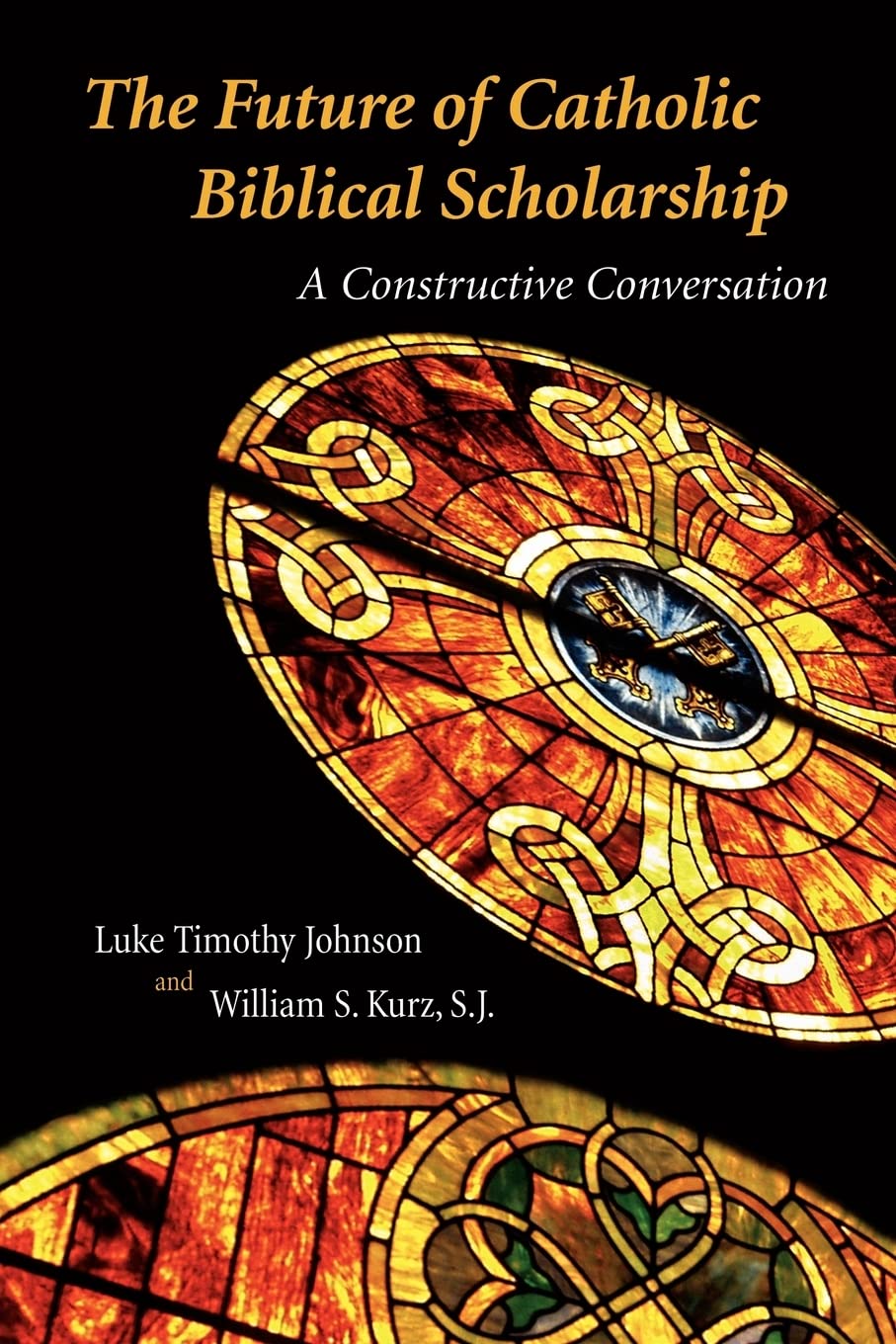 Future of Catholic Biblical Scholarship: A Constructive Conversation,Used