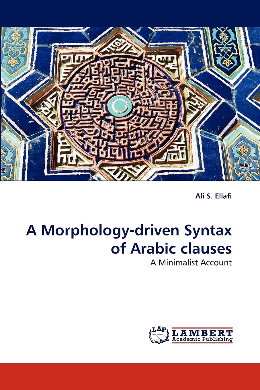 A Morphologydriven Syntax of Arabic clauses: A Minimalist Account,Used