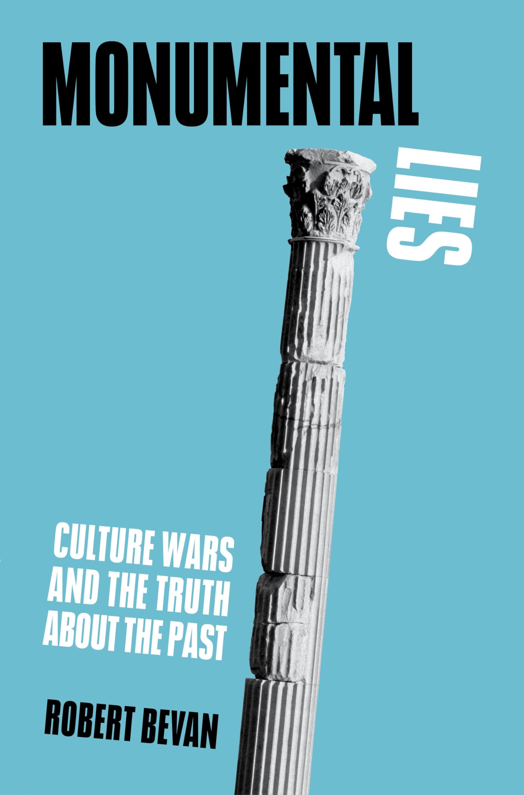 Monumental Lies: Culture Wars And The Truth About The Past