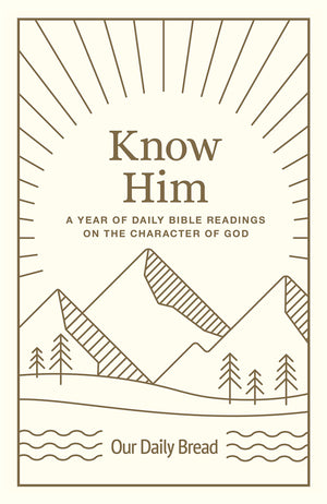 Know Him: A Year of Daily Bible Readings on the Character of God (A 365Day Devotional on Gods Attributes)