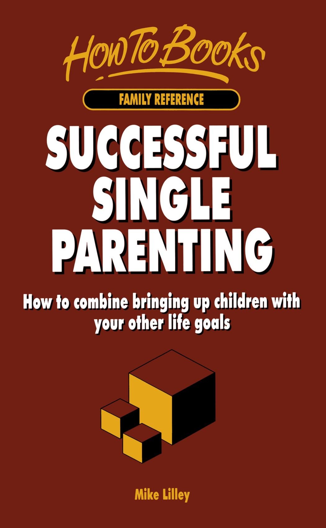 Successful Single Parenting: How To Combine Bringing Up Children With Your Other Life Goals,Used