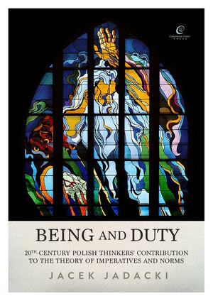 Being And Duty: The Contribution Of 20Thcentury Polish Thinkers To The Theory Of Imperatives And Norms,Used