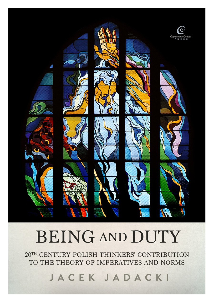 Being And Duty: The Contribution Of 20Thcentury Polish Thinkers To The Theory Of Imperatives And Norms,Used