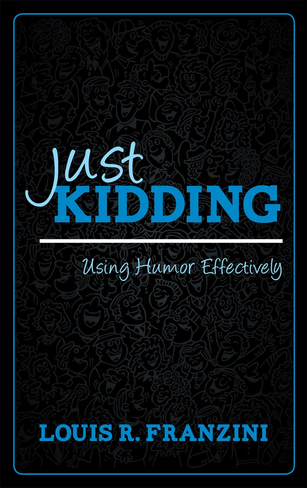 Just Kidding: Using Humor Effectively,Used